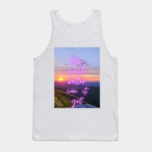 How much better can it get sunset Tank Top